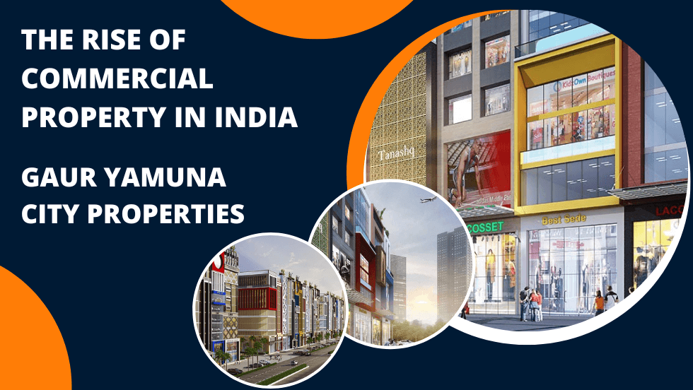 The rise of Commercial property in India Gaur Yamuna City properties