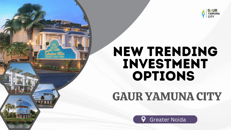 New Trending Investment Options in Gaur Yamuna City