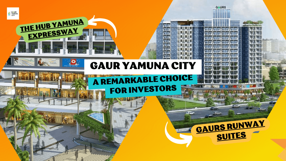 Why Gaur Yamuna City is a remarkable choice for investors
