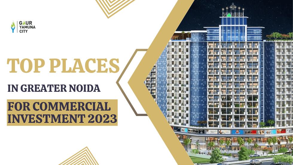 Top places in Greater Noida for commercial investment 2023