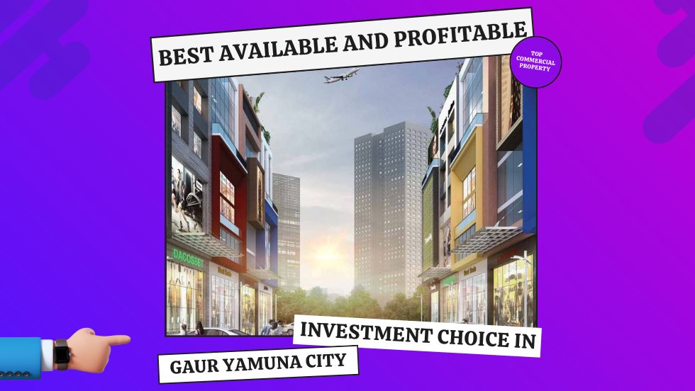 Best Available and Profitable Investment Choice in Gaur Yamuna City