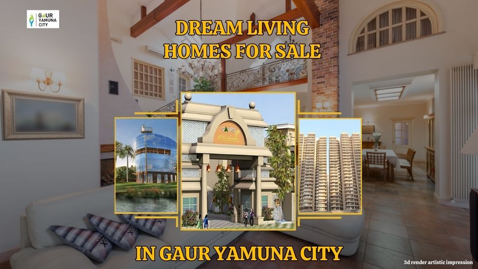 Dream Living: Homes for Sale in Gaur Yamuna City