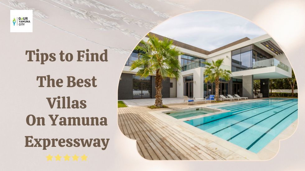 Tips to Find the Best Villas on Yamuna Expressway