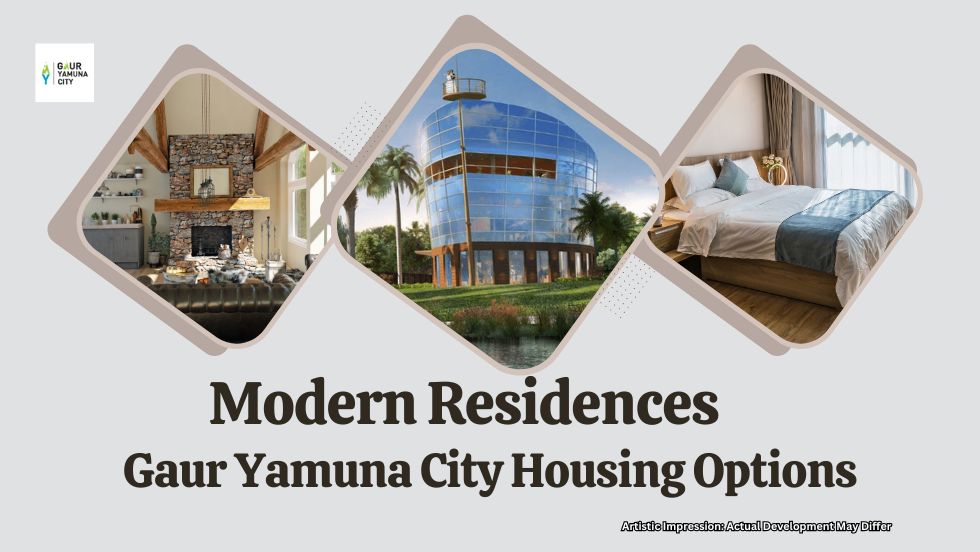 Modern Residences: Gaur Yamuna City Housing Options