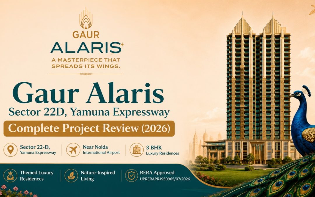 Gaur Alaris Sector 22D Yamuna Expressway: Complete Project Review 2026